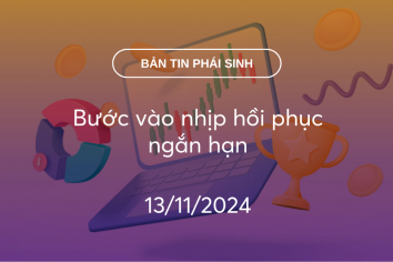 Bản tin phái sinh 13/11/2024: Bước vào nhịp hồi phục ngắn hạn