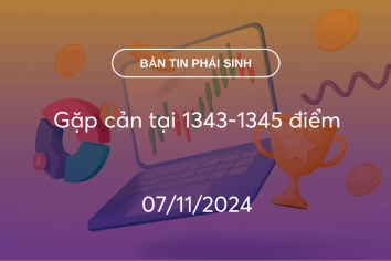 Bản tin phái sinh 07/11/2024: Gặp cản tại 1343-1345 điểm