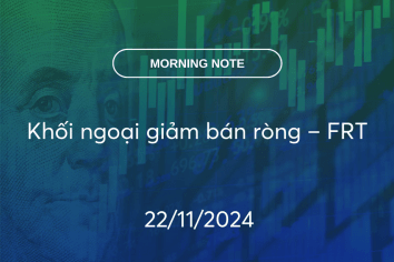 MORNING NOTE 22/11/2024 – Khối ngoại giảm bán ròng – FRT