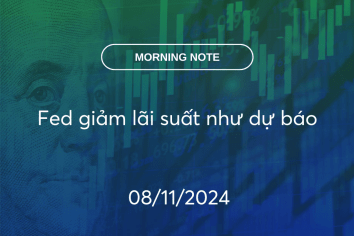 MORNING NOTE 08/11/2024 – Fed giảm lãi suất như dự báo