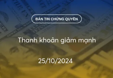 Bản tin chứng quyền 25/10/2024: Thanh khoản giảm mạnh