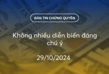 Bản tin chứng quyền 29/10/2024: Không nhiều diễn biến đáng chú ý