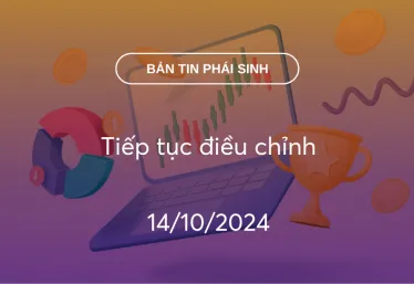 Bản tin phái sinh 14/10/2024: Tiếp tục điều chỉnh