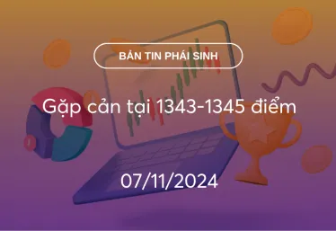 Bản tin phái sinh 07/11/2024: Gặp cản tại 1343-1345 điểm