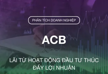 ACB: THU NHẬP NGOÀI LÃI KÉO GIẢM LỢI NHUẬN [THỊ GIÁ: 24.900; MỤC TIÊU: 31.360 — MUA]