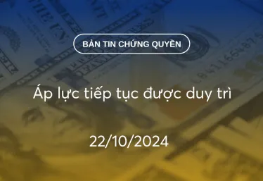 Bản tin chứng quyền 22/10/2024: Áp lực tiếp tục được duy trì