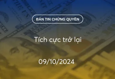 Bản tin chứng quyền 09/10/2024: Tích cực trở lại