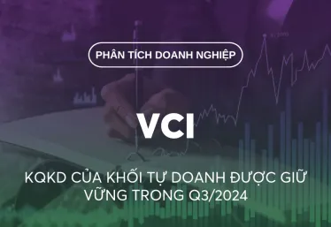 VCI: KQKD CỦA KHỐI TỰ DOANH ĐƯỢC GIỮ VỮNG TRONG Q3/2024 [THỊ GIÁ: 34.500; MỤC TIÊU: 35.062 — MUA]