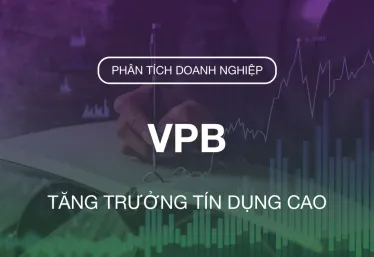 VPB: KẾT QUẢ KINH DOANH ẤN TƯỢNG VÀ ĐỊNH GIÁ HẤP DẪN [THỊ GIÁ: 20.250; MỤC TIÊU: 23.610 — MUA]