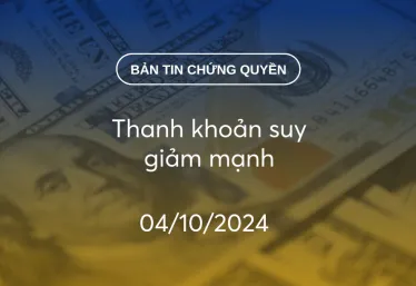 Bản tin chứng quyền 04/10/2024: Thanh khoản suy giảm mạnh