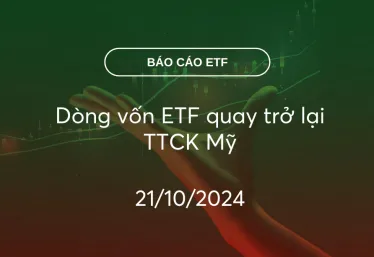 FundFlow 21/10/2024: Dòng vốn ETF quay trở lại TTCK Mỹ