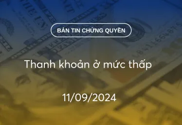 Bản tin chứng quyền 11/09/2024: Thanh khoản ở mức thấp