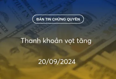 Bản tin chứng quyền 20/09/2024: Thanh khoản vọt tăng