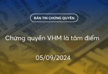 Bản tin chứng quyền 05/09/2024: Chứng quyền VHM là tâm điểm