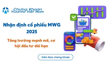 Nhận định cổ phiếu MWG 2025: Tăng trưởng mạnh mẽ, cơ hội đầu tư dài hạn