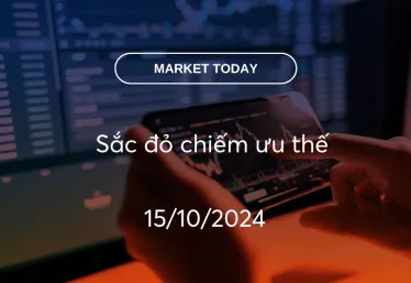 Market Today 15/10/2024: Sắc đỏ chiếm ưu thế