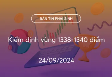 Bản tin phái sinh 24/09/2024: Kiểm định vùng 1338-1340 điểm