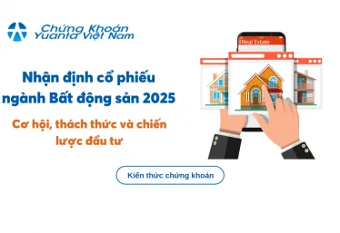 Nhận định cổ phiếu ngành Bất động sản 2025 – Cơ hội, thách thức và chiến lược đầu tư