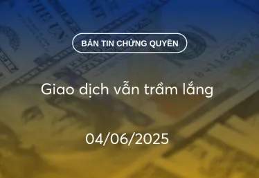 Bản tin chứng quyền 04/06/2025: Giao dịch vẫn trầm lắng