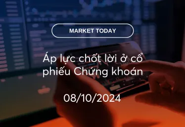 Market Today 08/10/2024: Áp lực chốt lời ở cổ phiếu Chứng khoán