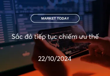 Market Today 22/10/2024: Sắc đỏ tiếp tục chiếm ưu thế